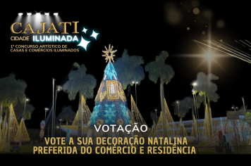 VOTAÇÃO DO 1º CONCURSO CAJATI, CIDADE ILUMINADA!