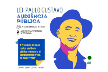 AUDIÊNCIA PÚBLICA REFERENTE A LEI PAULO GUSTAVO SERÁ REALIZADA EM CAJATI