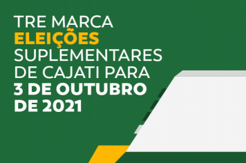 Cajati terá eleição suplementar para prefeito e vice no dia 3 de outubro de 2021