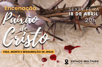 Vem aí mais um espetáculo da Paixão de Cristo no Espaço Multiuso