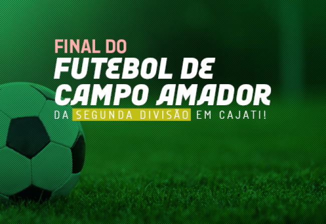 Notícia - Domingo tem a final da segunda divisão do Campeonato Municipal de  Futebol - Prefeitura Municipal de Cajati