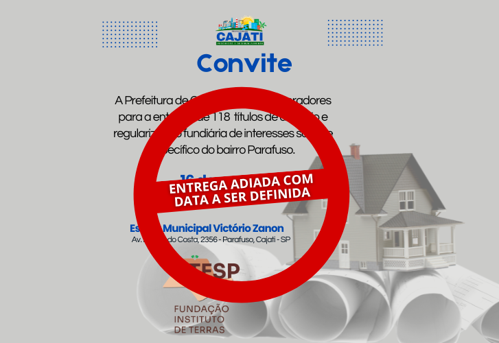  Entrega de 118 títulos de domínio e regularização fundiária foi adiada com data a ser definida