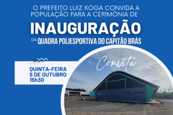 Participe da Cerimônia de Inauguração da Quadra Poliesportiva do Capitão Brás
