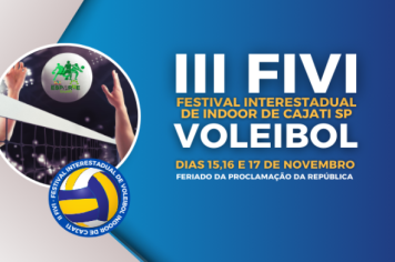 III FIVI - FESTIVAL INTERESTADUAL DE INDOOR DE VÔLEI DE CAJATI