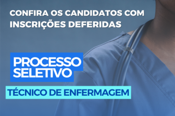 Veja a lista dos convocados deferidos do processo seletivo para Técnico de Enfermagem