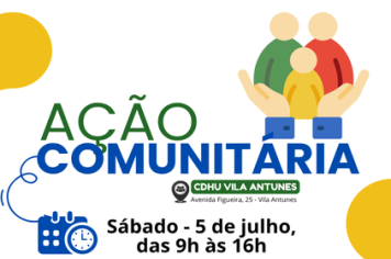 AÇÃO COMUNITÁRIA NO DIA 5 DE JULHO, NA CDHU VILA ANTUNES