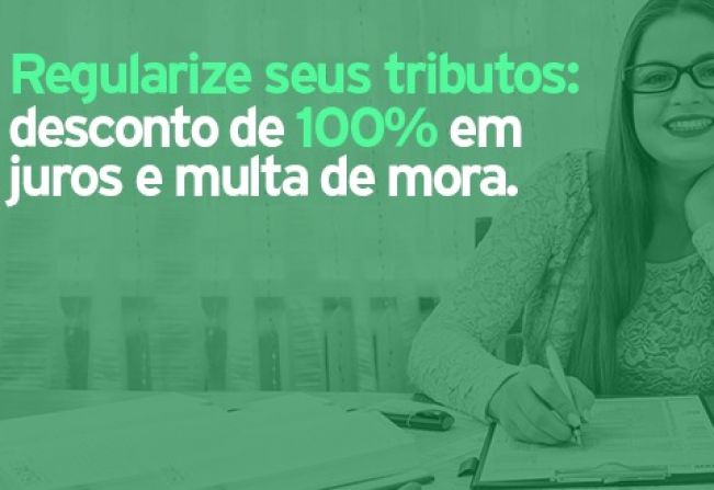 Prefeitura assina Lei que concede desconto de 100% em juros e multa de mora para regularização tributária