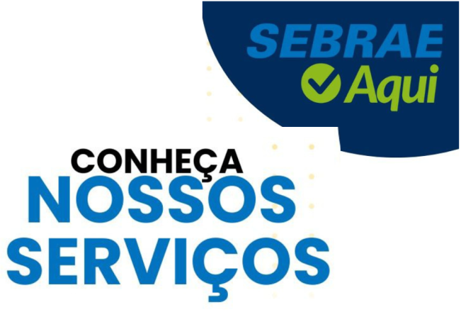 DESENVOLVA SEU NEGÓCIO COM O APOIO DO SEBRAE AQUI!